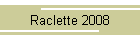 Raclette 2008